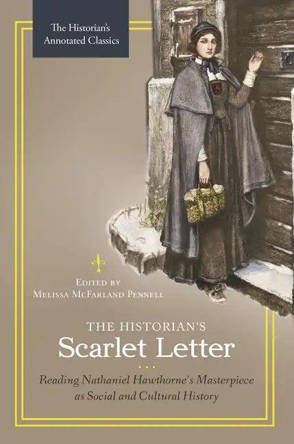 The Historian's Scarlet Letter: Reading Nathaniel Hawthorne's Masterpiece as Social and Cultural History - Hardcover