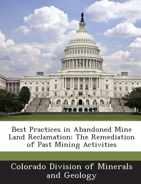 Best Practices in Abandoned Mine Land Reclamation: The Remediation of Past Mining Activities - Paperback