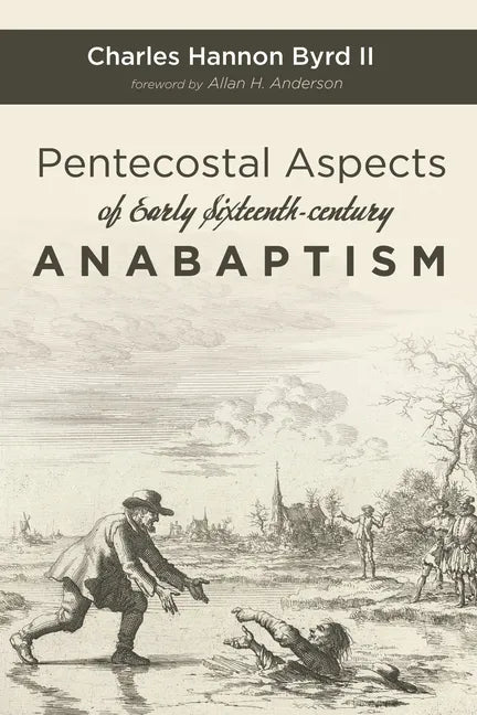 Pentecostal Aspects of Early Sixteenth-century Anabaptism - Paperback