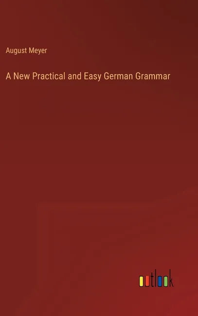 A New Practical and Easy German Grammar - Hardcover