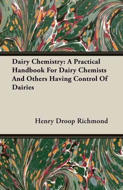Dairy Chemistry: A Practical Handbook For Dairy Chemists And Others Having Control Of Dairies - Paperback