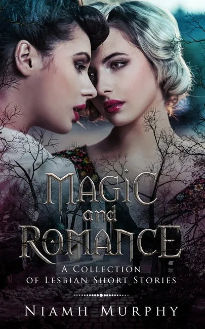 Magic and Romance: A Collection of Lesbian Short Stories - Paperback