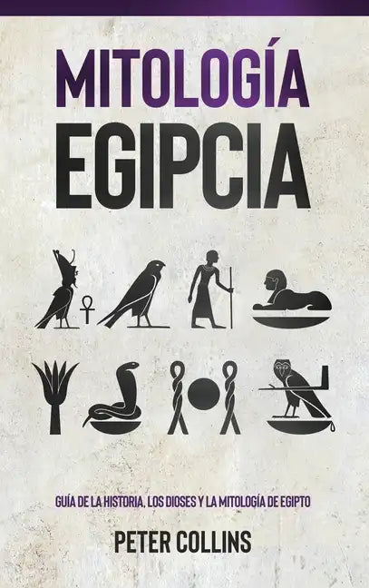Mitología Egipcia: Guía de la Historia, Los Dioses y la Mitología de Egipto - Hardcover