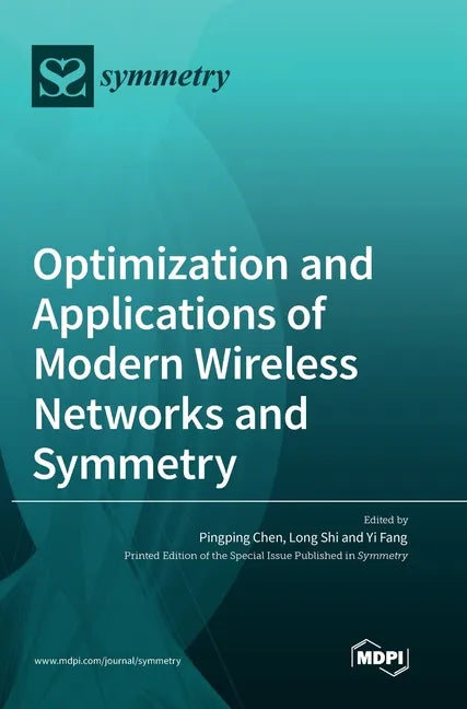 Optimization and Applications of Modern Wireless Networks and Symmetry - Hardcover