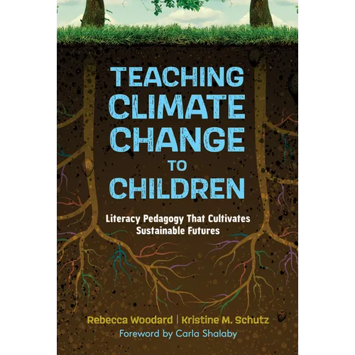 Teaching Climate Change to Children: Literacy Pedagogy That Cultivates Sustainable Futures - Paperback