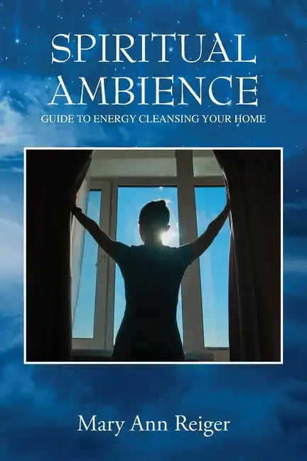Spiritual Ambience: Guide to Energy Cleansing Your Home - Paperback
