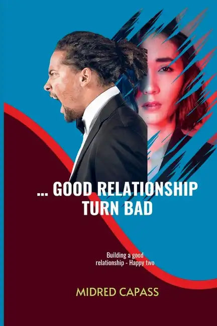 ... Good Relationship Turn Bad: Building a good relationship - Happy two - Paperback