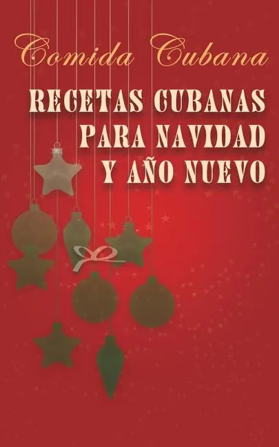 Recetas cubanas para Navidad y Año Nuevo: Comida cubana - Paperback