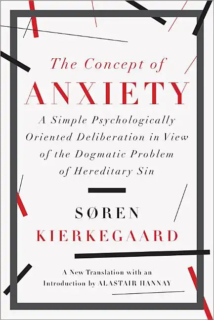 The Concept of Anxiety: A Simple Psychologically Oriented Deliberation in View of the Dogmatic Problem of Hereditary Sin - Paperback
