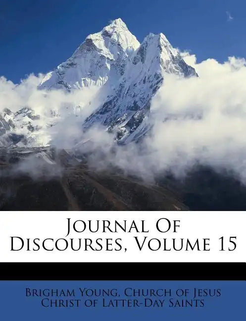 Journal of Discourses, Volume 15 - Paperback