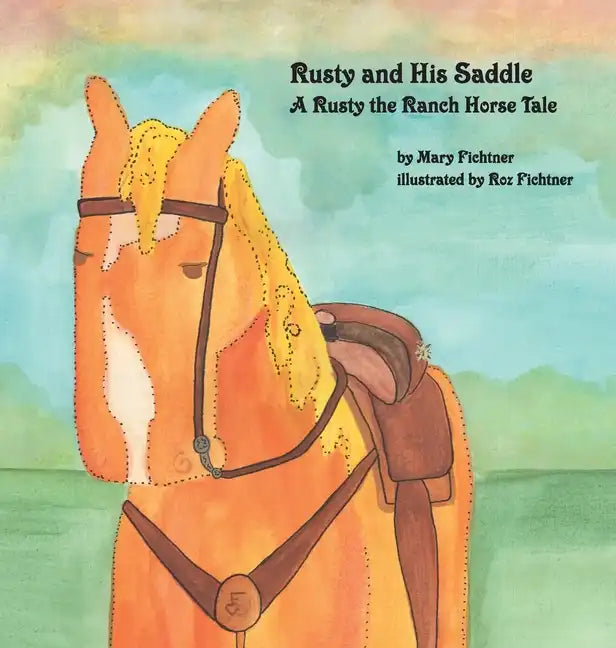 Rusty and His Saddle: A Rusty the Ranch Horse Tale - Hardcover