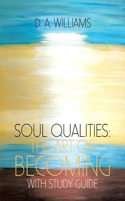 Soul Qualities: the Art of Becoming with Study Guide - Paperback