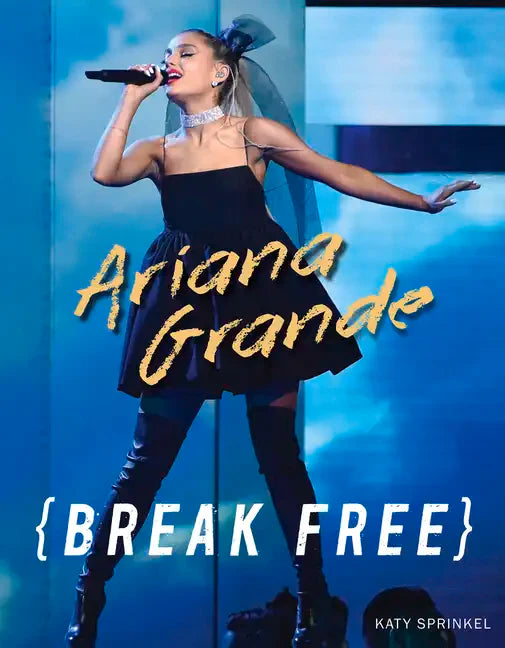 Ariana Grande: Break Free - Paperback