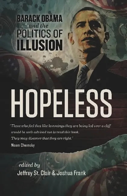 Hopeless: Barack Obama and the Politics of Illusion - Paperback