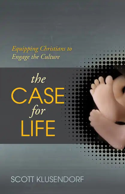 The Case for Life: Equipping Christians to Engage the Culture - Paperback