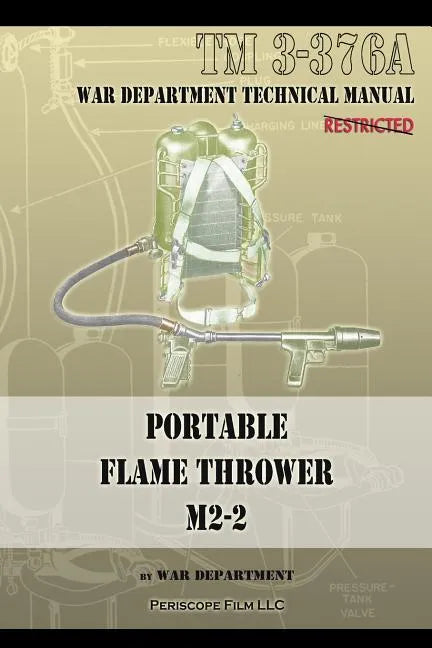 Portable Flame Thrower M2-2: TM 3-376a - Paperback
