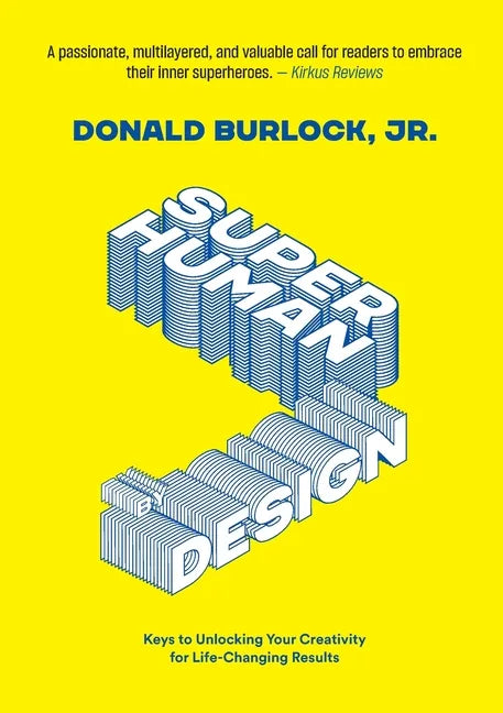 Superhuman by Design: Keys to Unlocking Your Creativity for Life-Changing Results - Paperback