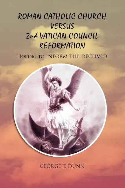 Roman Catholic Church Versus 2nd Vatican Council Reformation: Hoping to Save Souls - Paperback