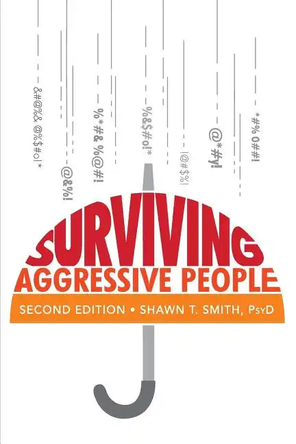 Surviving Aggressive People: Practical Violence Prevention Skills for the Workplace and the Street - Paperback