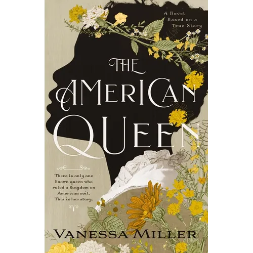 The American Queen: An Award-Winning Historical Fiction Novel about the Real-Life Black Woman Who Ruled a Kingdom on American Soil - Hardcover