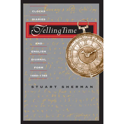 Telling Time: Clocks, Diaries, and English Diurnal Form, 1660-1785 - Paperback