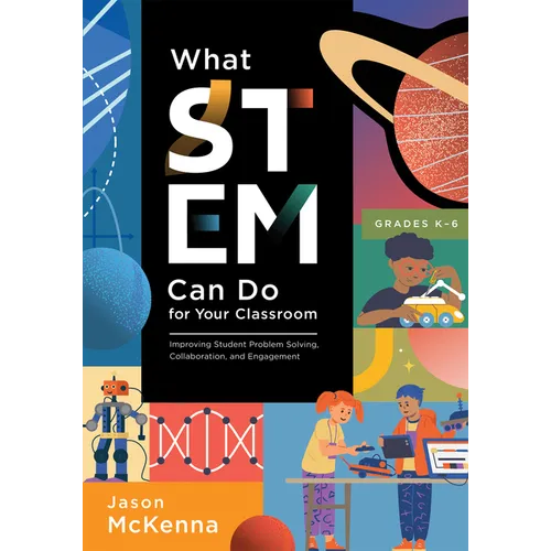 What Stem Can Do for Your Classroom: Improving Student Problem Solving, Collaboration, and Engagement, Grades K-6 (Supplement Your Teaching with Field - Paperback