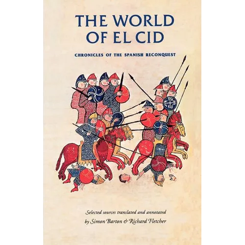 The World of El Cid: Chronicles of the Spanish Reconquest - Paperback