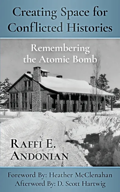Creating Space for Conflicted Histories: Remembering the Atomic Bomb - Paperback