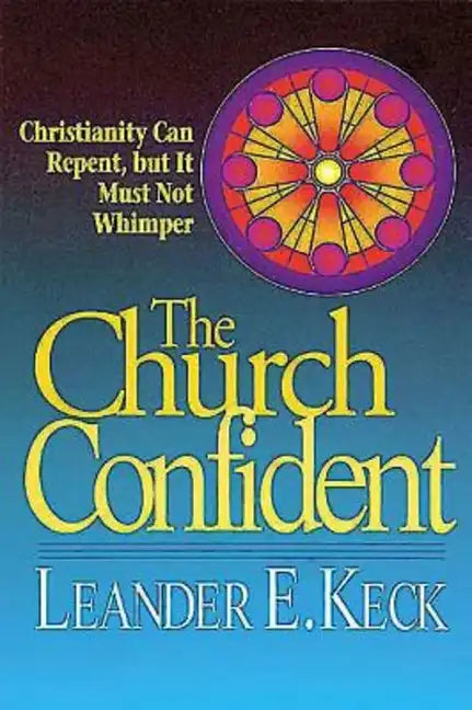 The Church Confident: Christianity Can Repent But It Must Not Whimper - Paperback