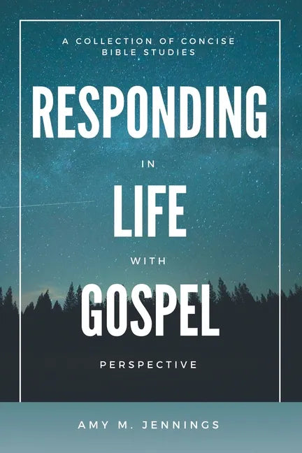 Responding in Life with Gospel Perspective: A Collection of Concise Bible Studies - Paperback