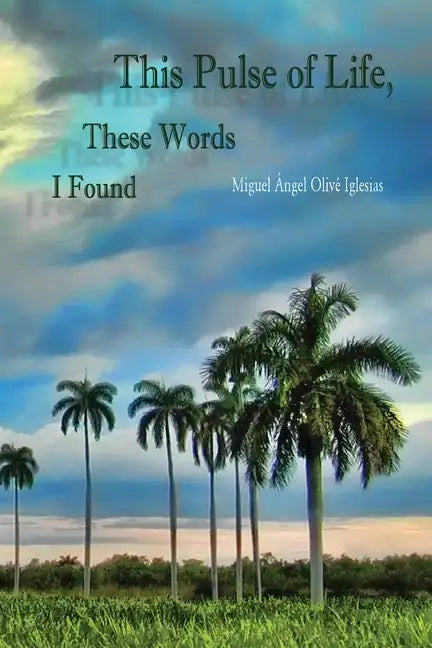 This Pulse of Life, These Words I Found - Paperback