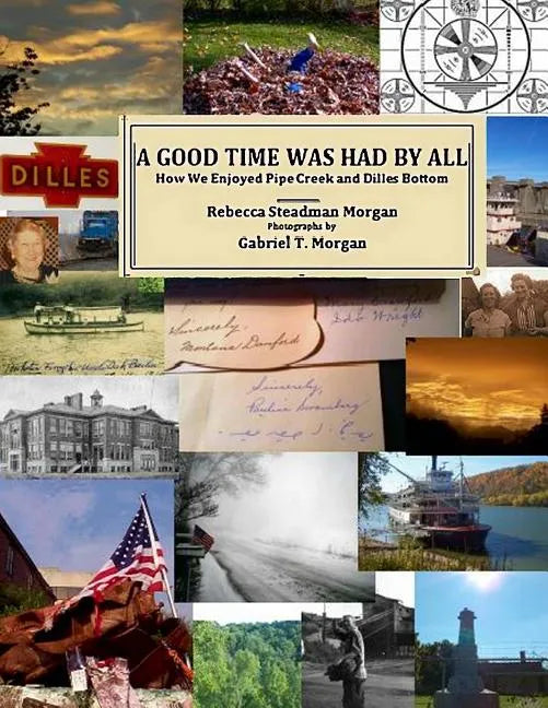 A Good Time Was Had by All: How We Enjoyed Pipe Creek and Dilles Bottom - Paperback