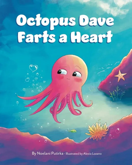 Octopus Dave Farts a Heart: A Children's Book About Empathy and Embracing Differences - Paperback