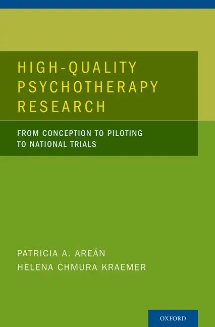 High-Quality Psychotherapy Research: From Conception to Piloting to National Trials - Hardcover