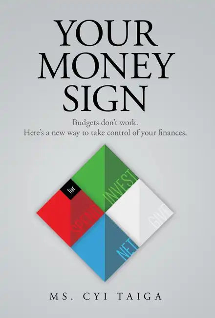 Your Money Sign: Budgets don't work. Here's a new way to take control of your finances. - Hardcover