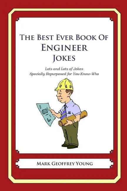 The Best Ever Book of Engineer Jokes: Lots and Lots of Jokes Specially Repurposed for You-Know-Who - Paperback