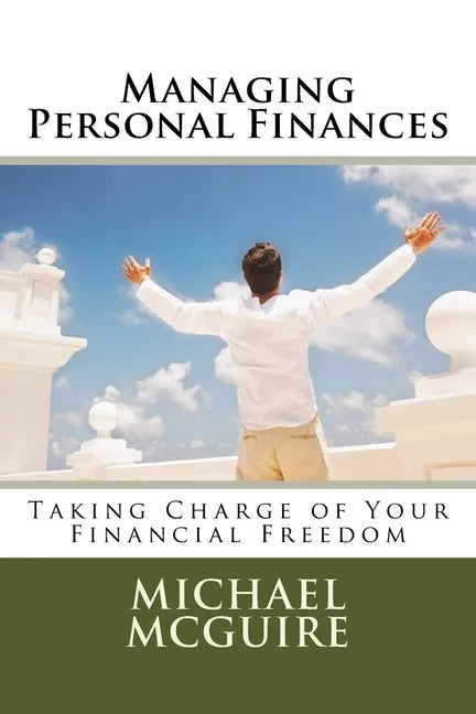 Managing Personal Finances: Taking Charge of Your Financial Future - Paperback