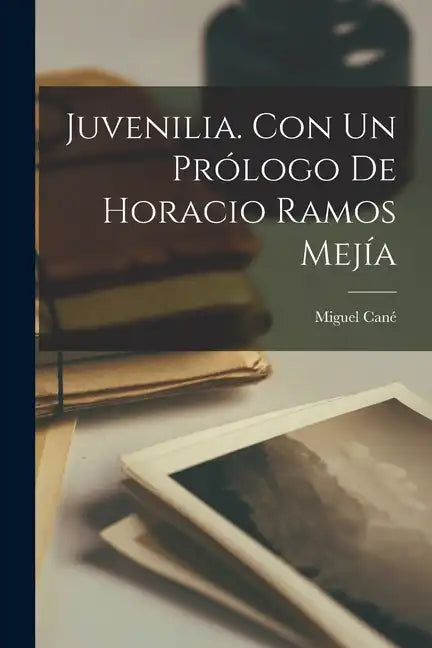 Juvenilia. Con un prólogo de Horacio Ramos Mejía - Paperback