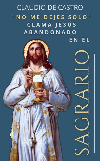El Sagrario: "No me dejen solo". - Paperback