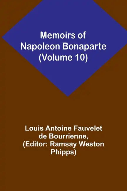 Memoirs of Napoleon Bonaparte (Volume 10) - Paperback