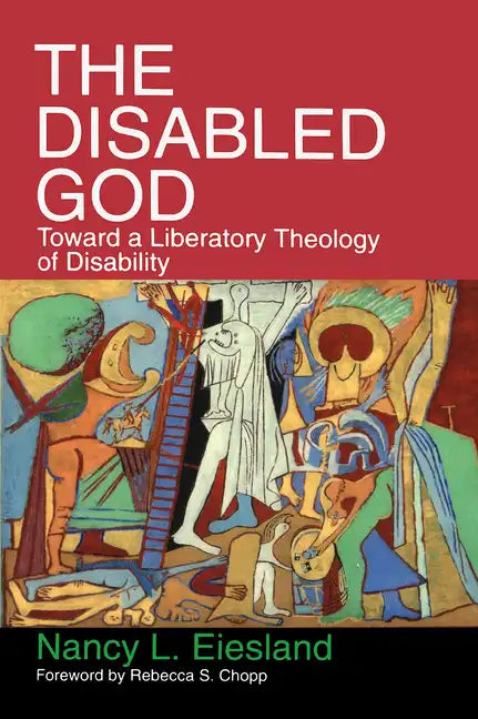 The Disabled God: Toward a Liberatory Theology of Disability - Paperback