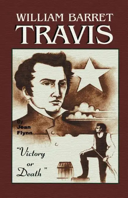 William Barrett Travis: Victory or Death - Paperback