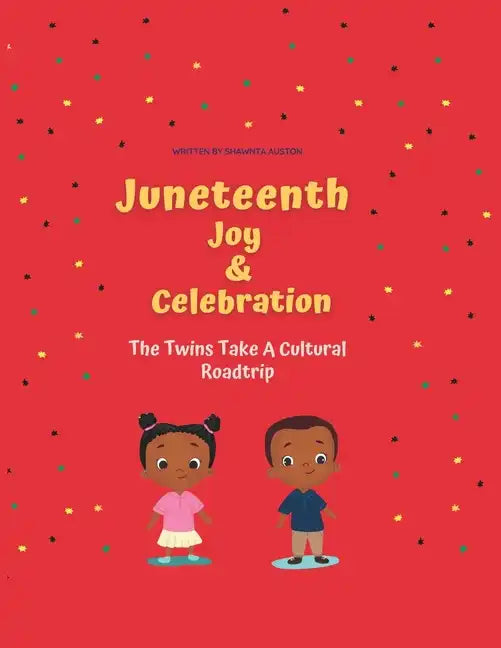 Juneteenth Joy and Celebration: The Twins Take a Cultural Roadtrip - Paperback