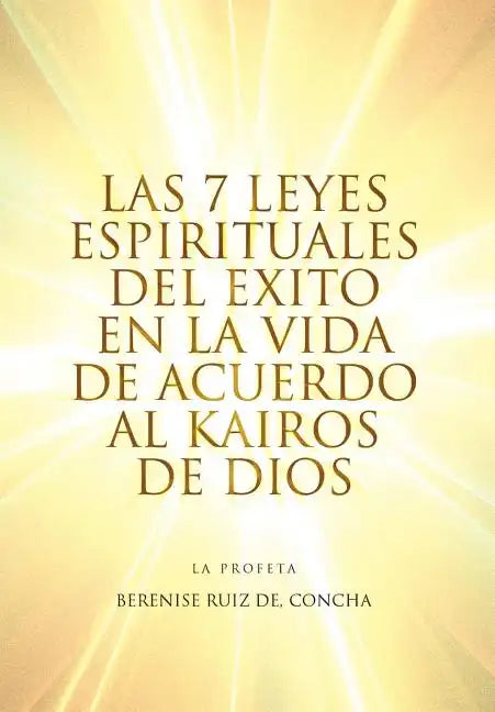 Las 7 Leyes Espirituales del Exito en la Vida de Acuerdo al Kairos de Dios - Hardcover