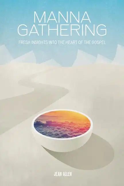 Manna Gathering: Fresh Insights Into The Heart Of The Gospels - Paperback