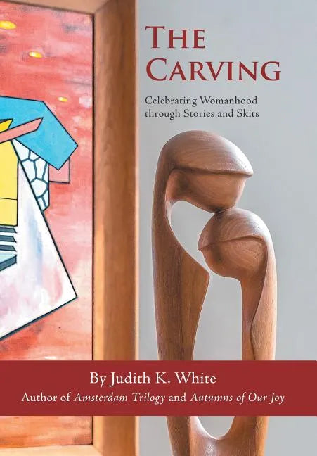 The Carving: Celebrating Womanhood Through Stories and Skits - Hardcover