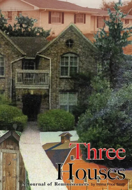 Three Houses/Hou3zez: A Journal of Reminiscences - Hardcover