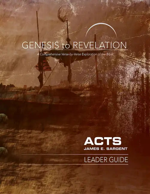 Genesis to Revelation: Acts Leader Guide: A Comprehensive Verse-By-Verse Exploration of the Bible - Paperback