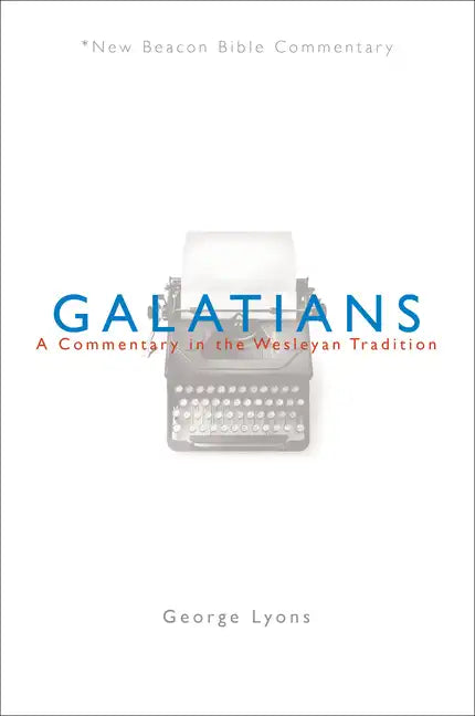 Nbbc, Galatians: A Commentary in the Wesleyan Tradition - Paperback