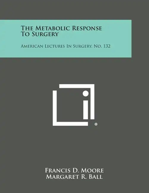 The Metabolic Response to Surgery: American Lectures in Surgery, No. 132 - Paperback